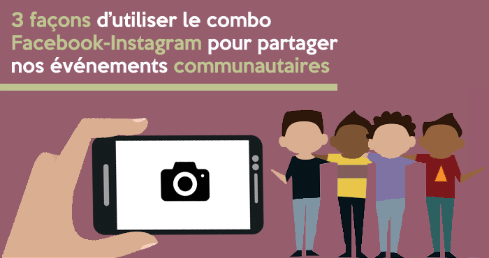 La combinaison Instagram-Facebook peut aider à mieux promouvoir nos événements communautaires